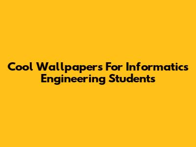 Cool Wallpapers For Informatics Engineering Students