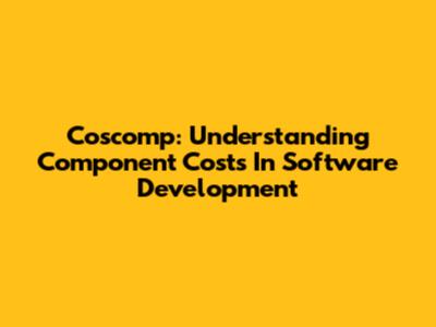 Coscomp: Understanding Component Costs In Software Development