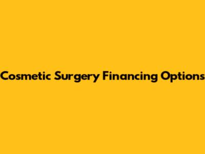 Cosmetic Surgery Financing Options