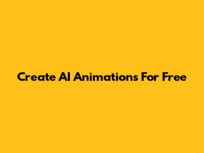 Create AI Animations For Free
