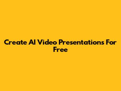 Create AI Video Presentations For Free