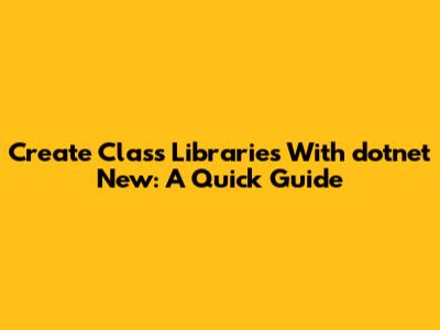 Create Class Libraries With 'dotnet New': A Quick Guide