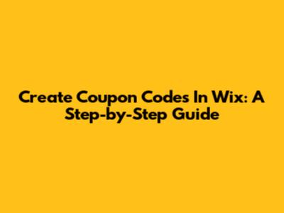 Create Coupon Codes In Wix: A Step-by-Step Guide