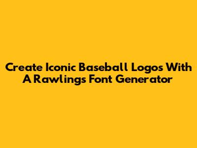 Create Iconic Baseball Logos With A Rawlings Font Generator