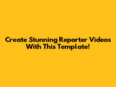 Create Stunning Reporter Videos With This Template!