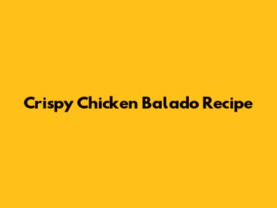 Crispy Chicken Balado Recipe