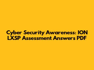 Cyber Security Awareness: ION LXSP Assessment Answers PDF