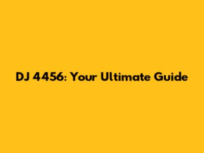 DJ 4456: Your Ultimate Guide