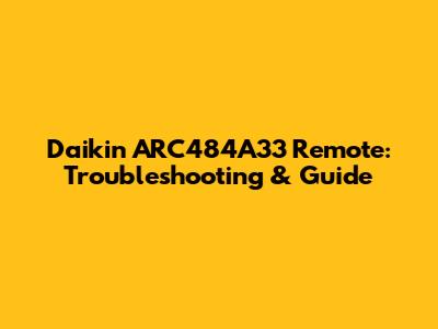 Daikin ARC484A33 Remote: Troubleshooting & Guide