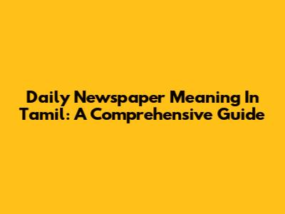 Daily Newspaper Meaning In Tamil: A Comprehensive Guide