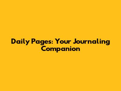Daily Pages: Your Journaling Companion