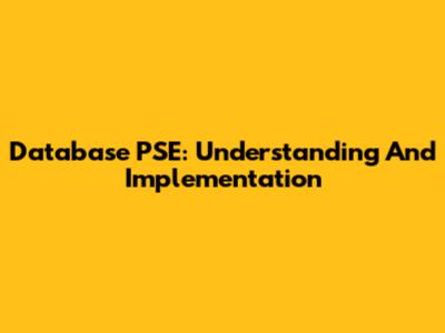 Database PSE: Understanding And Implementation