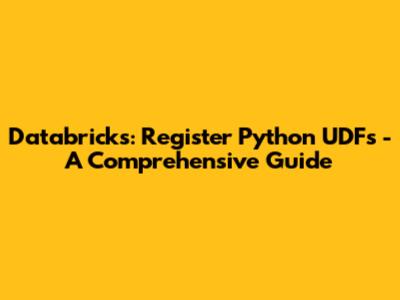 Databricks: Register Python UDFs - A Comprehensive Guide