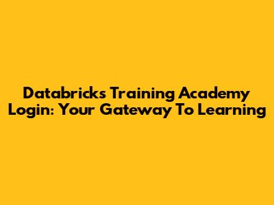 Databricks Training Academy Login: Your Gateway To Learning