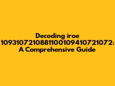Decoding 'iroe 1093107210881100109410721072': A Comprehensive Guide