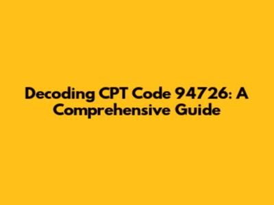 Decoding CPT Code 94726: A Comprehensive Guide