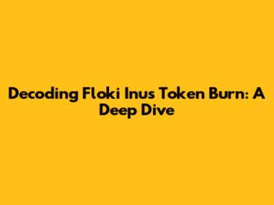 Decoding Floki Inu's Token Burn: A Deep Dive