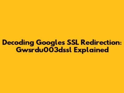 Decoding Google's SSL Redirection: Gwsrdu003dssl Explained