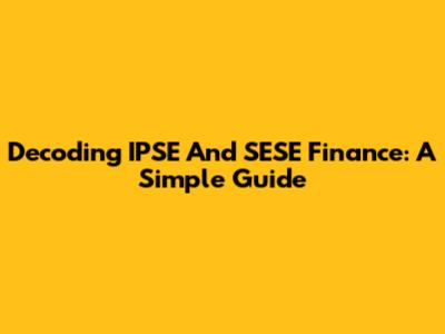Decoding IPSE And SESE Finance: A Simple Guide