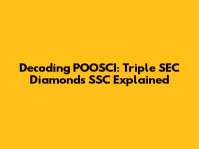 Decoding POOSCI: Triple SEC Diamonds SSC Explained