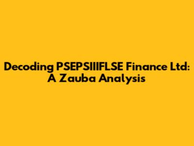 Decoding PSEPSIIIFLSE Finance Ltd: A Zauba Analysis