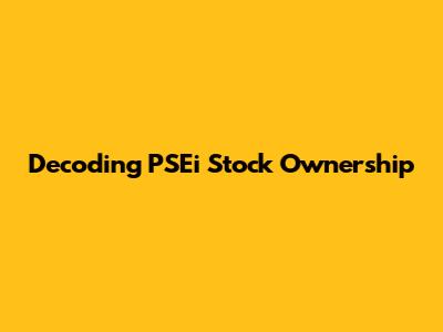 Decoding PSEi Stock Ownership