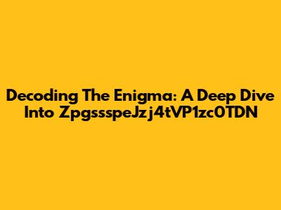 Decoding The Enigma: A Deep Dive Into ZpgssspeJzj4tVP1zc0TDN