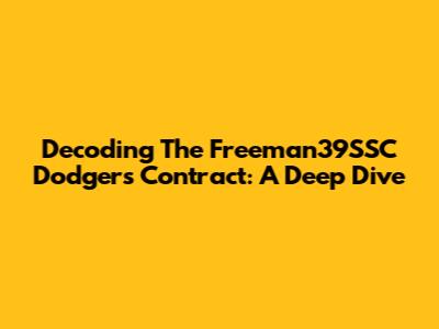 Decoding The Freeman39SSC Dodgers Contract: A Deep Dive