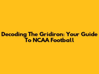 Decoding The Gridiron: Your Guide To NCAA Football
