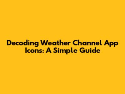 Decoding Weather Channel App Icons: A Simple Guide
