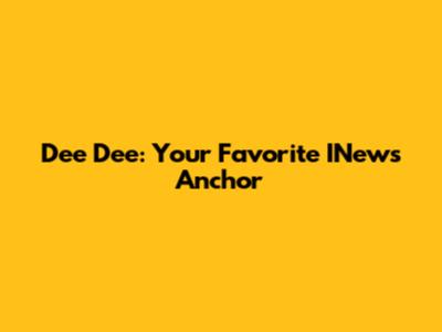 Dee Dee: Your Favorite INews Anchor