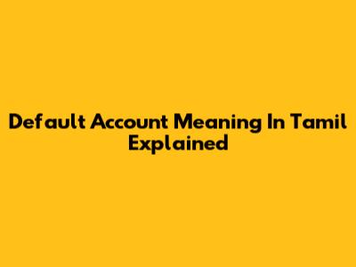 Default Account Meaning In Tamil Explained