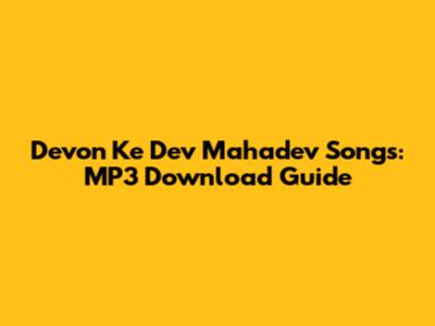 Devon Ke Dev Mahadev Songs: MP3 Download Guide