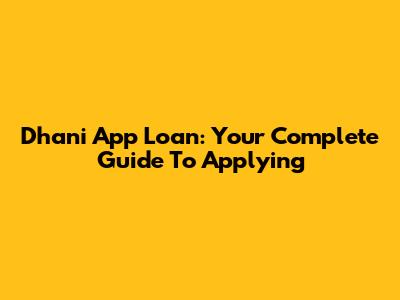 Dhani App Loan: Your Complete Guide To Applying