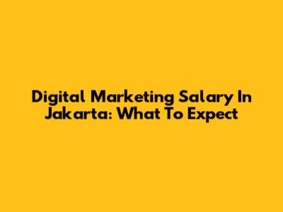 Digital Marketing Salary In Jakarta: What To Expect