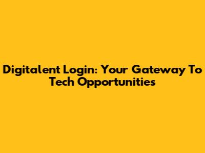 Digitalent Login: Your Gateway To Tech Opportunities