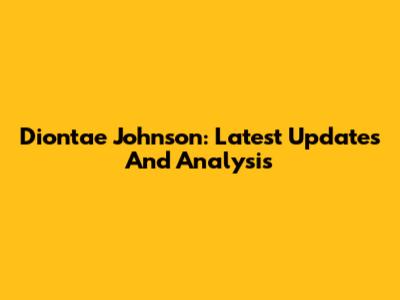 Diontae Johnson: Latest Updates And Analysis