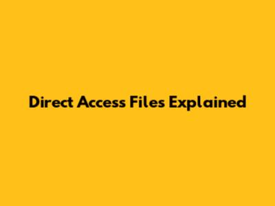 Direct Access Files Explained