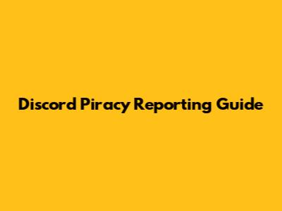 Discord Piracy Reporting Guide