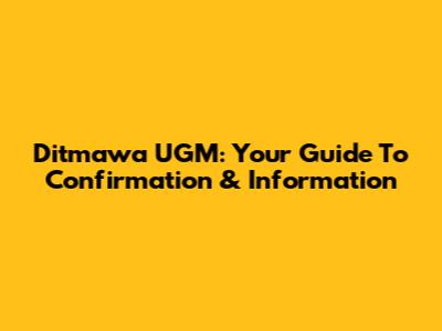 Ditmawa UGM: Your Guide To Confirmation & Information