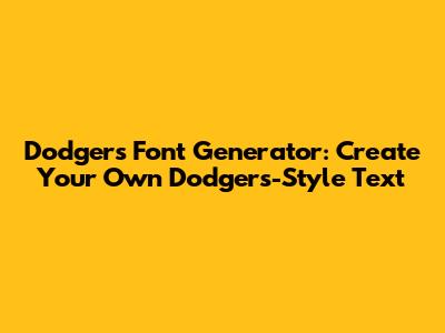 Dodgers Font Generator: Create Your Own Dodgers-Style Text