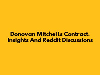 Donovan Mitchell's Contract: Insights And Reddit Discussions