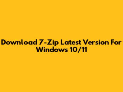 Download 7-Zip Latest Version For Windows 10/11