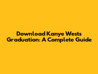 Download Kanye West's Graduation: A Complete Guide