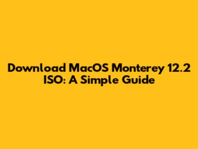 Download MacOS Monterey 12.2 ISO: A Simple Guide