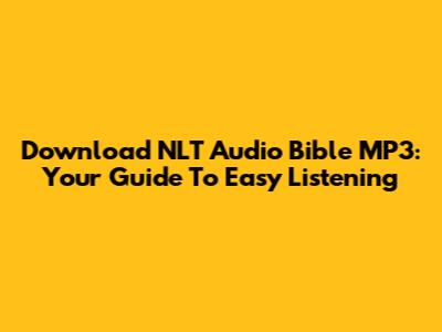 Download NLT Audio Bible MP3: Your Guide To Easy Listening