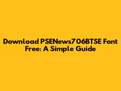 Download PSENews706BTSE Font Free: A Simple Guide
