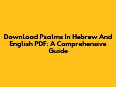 Download Psalms In Hebrew And English PDF: A Comprehensive Guide