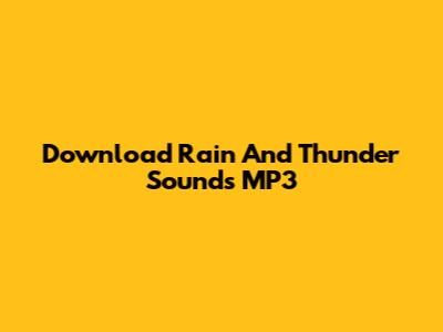 Download Rain And Thunder Sounds MP3