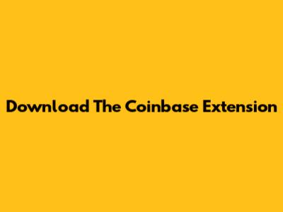 Download The Coinbase Extension